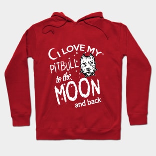 I LOVE MY PITBULL TO THE MOON AND BACK Hoodie